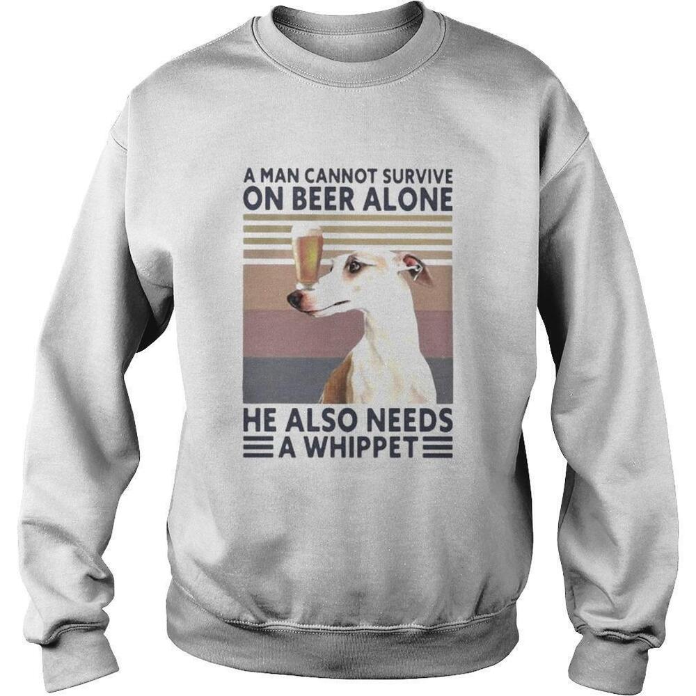 A Man Cannot Survive On Beer Alone He Also Needs A WhippetRetro Sweatshirt